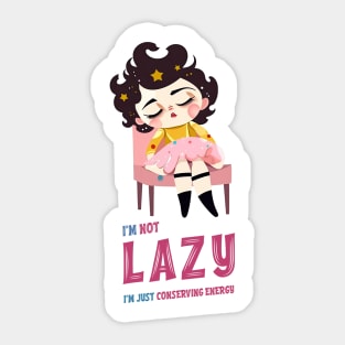 I'm not lazy, I'm just conserving energy Sticker